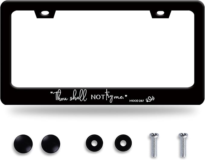 Thou Shall Not Try Me Mood 24:7 License Plate Frame Funny Text License Plate by BRAGHRTED